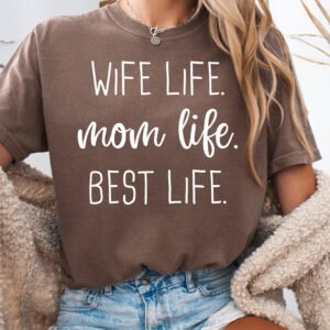Wife Life Mom Life Best Life Mom Shirt Comfort Colors Tee - Image 4