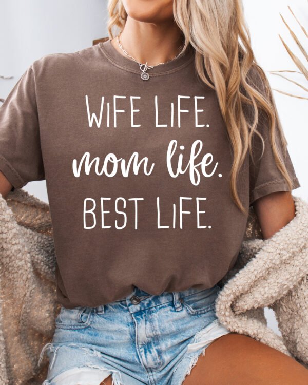 Wife Life Mom Life Best Life Mom Shirt Comfort Colors Tee