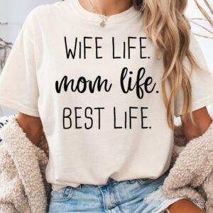 Wife Life Mom Life Best Life Mom Shirt Comfort Colors Tee - Image 5