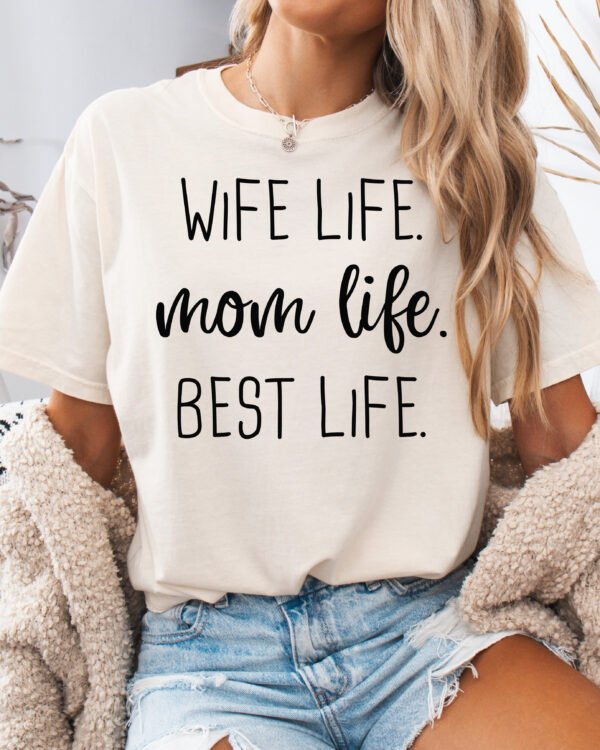 Wife Life Mom Life Best Life Mom Shirt Comfort Colors Tee