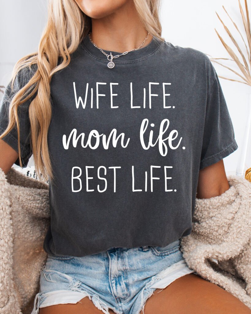 Wife Life Mom Life Best Life Mom Shirt Comfort Colors Tee