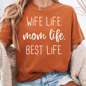 Wife Life Mom Life Best Life Mom Shirt Comfort Colors Tee - Image 8