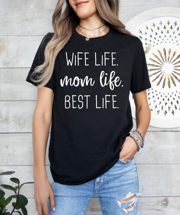 Wife Life Mom Life Best Life Mom Shirt Stylish Crew Neck Tee