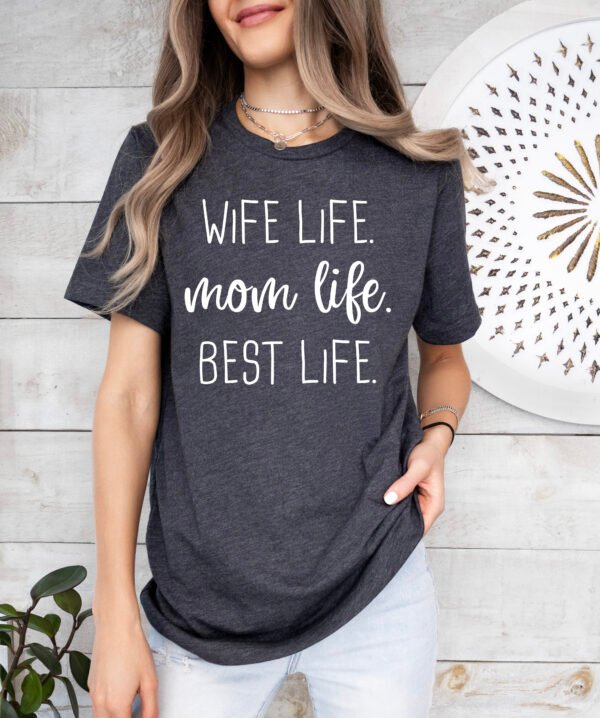 Wife Life Mom Life Best Life Mom Shirt Stylish Crew Neck Tee