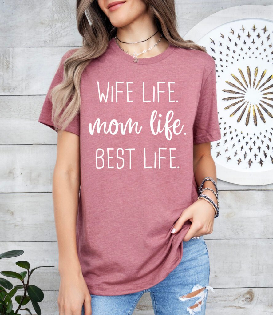 Wife Life Mom Life Best Life Mom Shirt Stylish Crew Neck Tee