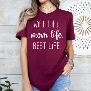 Wife Life Mom Life Best Life Mom Shirt Stylish Crew Neck Tee - Image 8