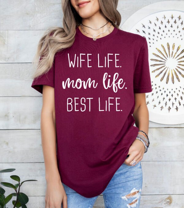 Wife Life Mom Life Best Life Mom Shirt Stylish Crew Neck Tee