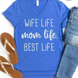 Wife Life Mom Life Best Life Mom Shirt V-Neck - Image 6