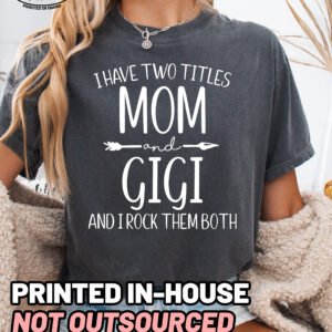 Two Titles Mom and Gigi Shirt Comfort Colors Grandma Tee