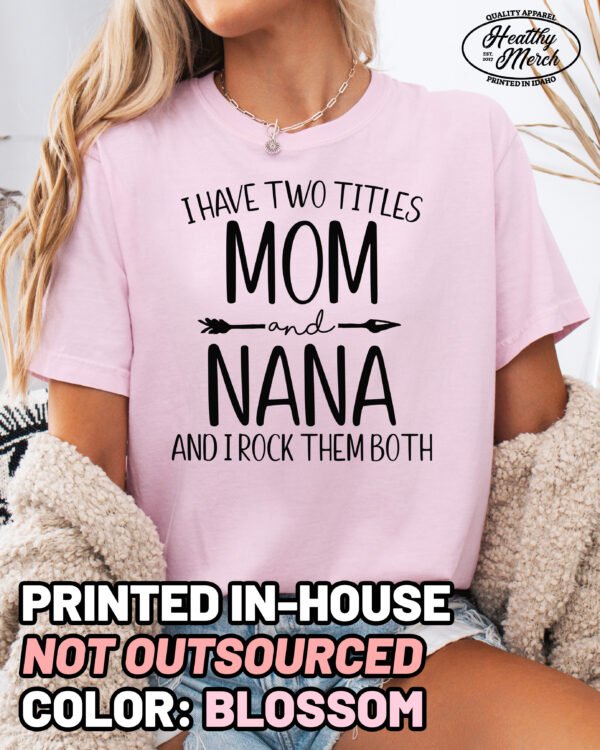 Two Titles Mom and Nana Shirt Comfort Colors Grandma Tee
