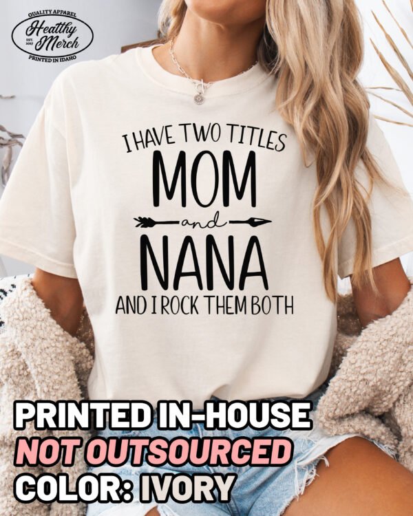 Two Titles Mom and Nana Shirt Comfort Colors Grandma Tee