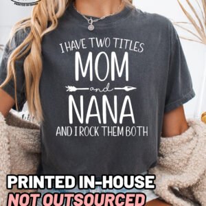 Two Titles Mom and Nana Shirt Comfort Colors Grandma Tee