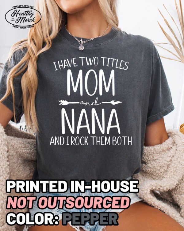 Two Titles Mom and Nana Shirt Comfort Colors Grandma Tee