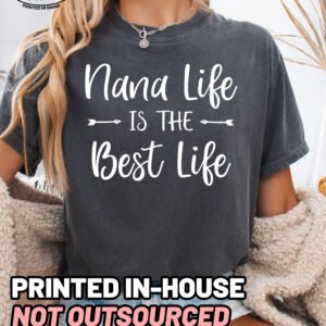 Nana Life is the Best Life Shirt Comfort Colors Grandma Tee